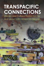 Transpacific Connections: Literary And Cultural Production By And About Latin American Nikkeijin