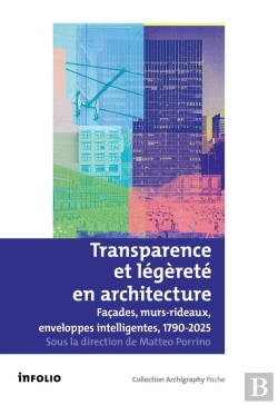 Bertrand.pt - Transparence Et Légèreté En Architecture - Façades, Murs Rideaux, Enveloppes Intelligentes, 1790-202