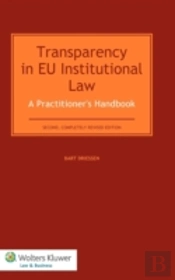 Transparency In Eu Institutional Law: A Practitionerâ€™S Handbook