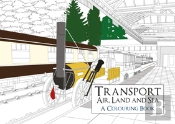Transport: Air, Land And Sea A Colouring Book