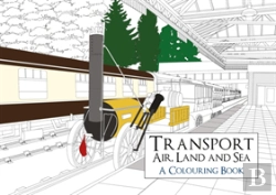 Bertrand.pt - Transport: Air, Land And Sea A Colouring Book