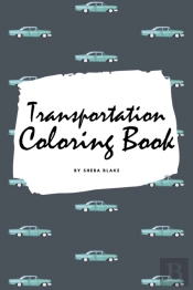 Transportation Coloring Book For Children (6x9 Coloring Book / Activity Book)