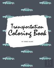 Transportation Coloring Book For Children (8x10 Coloring Book / Activity Book)