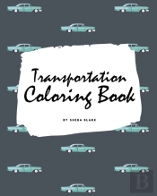 Transportation Coloring Book For Children (8x10 Coloring Book / Activity Book)