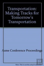 Transportation : Making Tracks For Tomorrow'S Transportation