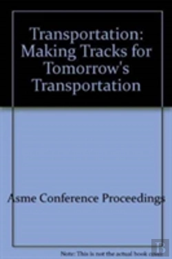 Bertrand.pt - Transportation : Making Tracks For Tomorrow'S Transportation