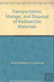 Transportation, Storage And Disposal Of Radioactive Materials