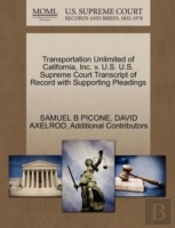 Transportation Unlimited Of California, Inc. V. U.S. U.S. Supreme Court Transcript Of Record With Supporting Pleadings