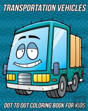 Transportation Vehicles Dot To Dot Coloring Book For Kids