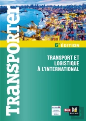 Transporter ; Transport Et Logistique À L'International (6e Édition)