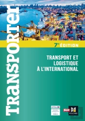 Transporter : Transport Et Logistique À L'International (7e Édition)
