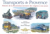 Transports De Provence : Histoire De La Locomotion Terrestre Des Origines À Nos Jours