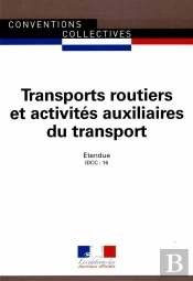 Transports Routiers Et Activités Auxiliaires Du Transport ; Convention Collective Nationale Étendue, Idcc 16 (21e Éditon)