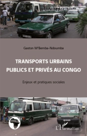 Transports Urbains Publics Et Privés Au Congo ; Enjeux Et Pratiques Sociales