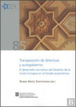 Bertrand.pt - Transposición De Directivas Y Autogobierno. El Desarrollo Normativo Del Derecho De La Unión Europea