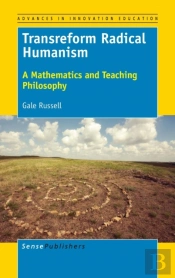 Transreform Radical Humanism: A Mathematics And Teaching Philosophy