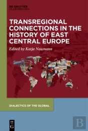 Transregional Connections In The History Of East-Central Europe