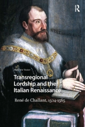 Transregional Lordship And The Italian Renaissance