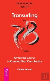 Transurfing In 78 Days - A Practical Course In Creating Your Own Reality