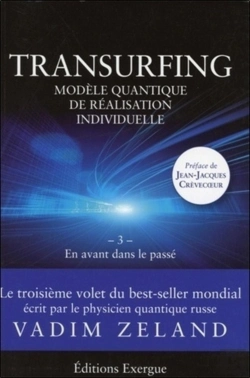 Bertrand.pt - Transurfing ; Modèle Quantique De Réalisation Individuelle Tome 3 ; En Avant Dans Le Passé