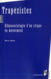 Trapézistes ; Ethnosociologie D'Un Cirque En Mouvement