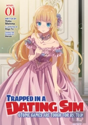 Trapped In A Dating Sim: Otome Games Are Tough For Us, Too! (Light Novel) Vol. 1