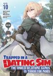 Trapped In A Dating Sim: The World Of Otome Games Is Tough For Mobs (Light Novel) Vol. 10
