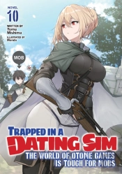 Trapped In A Dating Sim: The World Of Otome Games Is Tough For Mobs (Light Novel) Vol. 10
