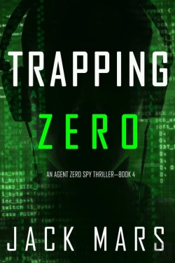 Bertrand.pt - Trapping Zero (An Agent Zero Spy Thriller—Book #4)