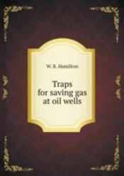 Traps For Saving Gas At Oil Wells
