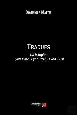 Bertrand.pt - Traques - La Trilogie : Lyon 1902 ; Lyon 1918 ; Lyon 1920