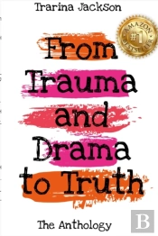 Trarina Jackson - From Trauma And Drama To Truth