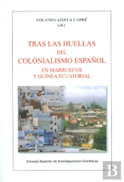 Tras Las Huellas Del Colonialismo Español En Marruecos Y Guinea Ecuatorial