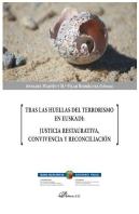 Tras Las Huellas Del Terrorismo En Euskadi: Justicia Restaurativa, Convivencia Y Reconciliación