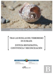 Tras Las Huellas Del Terrorismo En Euskadi: Justicia Restaurativa, Convivencia Y Reconciliación