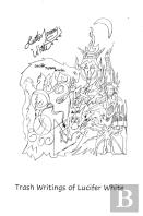 Trash Writings Of Lucifer White