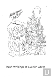 Trash Writings Of Lucifer White
