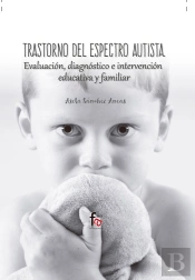 Trastorno Del Espectro Autista. Evaluacion, Diagnostico E Intervencion Edicativa Y Familiar