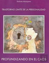 Trastorno Límite De La Personalidad. Profundizando En El Caos