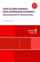 Trata De Seres Humanos Como Criminalidad Economica. Analisis Sustantivo Y Proces