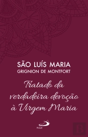 Tratado Da Verdadeira Devoção À Virgem Maria - Vol 4