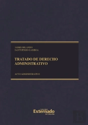 Tratado De Derecho Administrativo. Tomo Ii: Acto Administrativo, Procedimiento, Eficacia Y Validez Cuarta Edición
