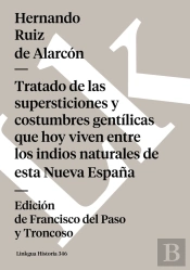 Tratado De Las Idolatr¡As, Supersticiones, Dioses, Ritos, Hechicer¡As Y Otras Costumbres Gentilicias