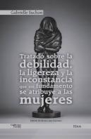 Tratado Sobre La Debilidad, La Ligereza Y La Inconstancia Que Sin Fundamento Se Atribuye A Las Mujer
