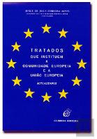 Tratados que Instituem a Comunidade Europeia e a União Europeia - Actualizados