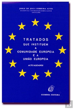 Bertrand.pt - Tratados que Instituem a Comunidade Europeia e a União Europeia - Actualizados