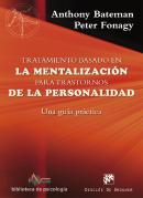 Tratamiento Basado En La Mentalización Para Trastornos De La Personalidad. Una Guía Práctica