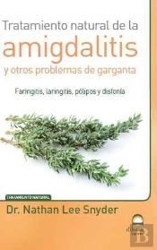 Tratamiento Natural De La Amigdalitis Y Otros Problemas De Garganta