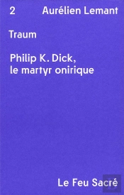 Traum ; Philip K. Dick, Le Martyr Onirique