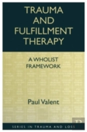Trauma And Fulfillment Therapy: A Wholist Framework